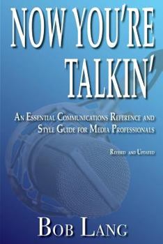 Paperback Now You're Talkin' (Revised and Updated): An Essential Communications Reference and Style Guide for Media Professionals Book
