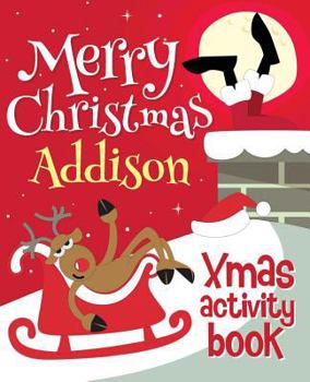 Paperback Merry Christmas Addison - Xmas Activity Book: (Personalized Children's Activity Book) Book
