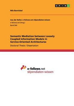 Paperback Semantic Mediation between Loosely Coupled Information Models in Service-Oriented Architectures Book