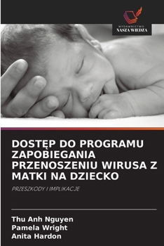 Paperback DostĘp Do Programu Zapobiegania Przenoszeniu Wirusa Z Matki Na Dziecko [Polish] Book