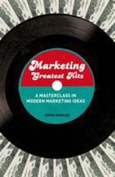 Paperback Marketing Greatest Hits: A Masterclass in Modern Marketing Ideas Book