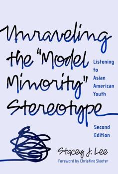 Paperback Unraveling the Model Minority Stereotype: Listening to Asian American Youth Book