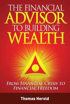 Paperback The Financial Advisor to Building Wealth - Fall 2010 Edition: Pursuing Prosperity with Financial Education Book