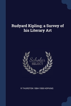 Paperback Rudyard Kipling; a Survey of his Literary Art Book