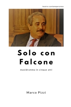 Paperback Solo con Falcone: maxidramma in cinque atti [Italian] Book