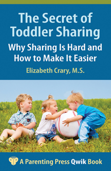 Paperback The Secret of Toddler Sharing: Why Sharing Is Hard and How to Make It Easier Book
