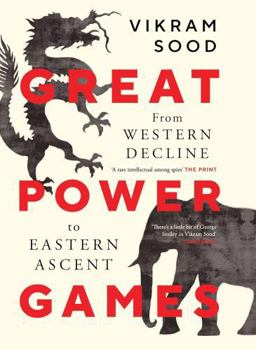 Hardcover GREAT POWER GAMES : From Western Decline to Eastern Ascent Book