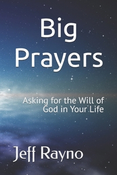 Paperback Big Prayers: Asking for the Will of God in Your Life Book