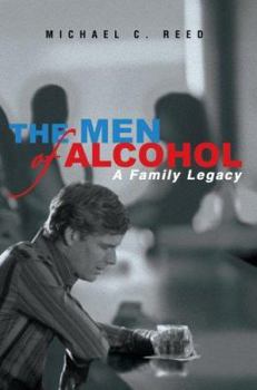 Paperback The Men of Alcohol: A Family Legacy Book
