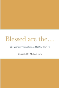 Paperback Blessed are the... 121 English Translations of Matthew 5: 3-10 Book