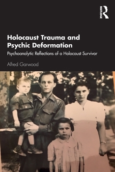 Paperback Holocaust Trauma and Psychic Deformation: Psychoanalytic Reflections of a Holocaust Survivor Book