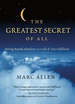Hardcover The Greatest Secret of All: Moving Beyond Abundance to a Life of True Fulfillment Book