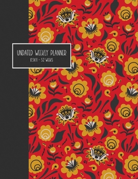 Undated Weekly Planner: 8.5x11 52 Weeks - Red Russian Flowers