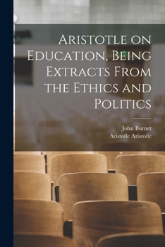 Paperback Aristotle on Education, Being Extracts From the Ethics and Politics Book