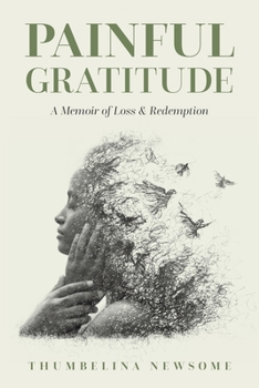 Paperback Painful Gratitude: A Memoir of Loss & Redemption Book