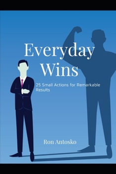 Everyday Wins: 25 Small Actions for Remarkable Results