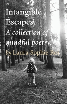 Paperback Intangible Escapes.: A collection of mindful poetry. Book