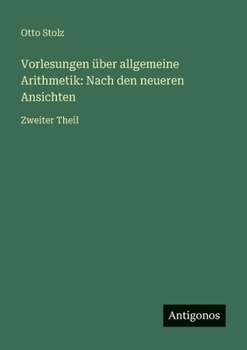 Paperback Vorlesungen über allgemeine Arithmetik: Nach den neueren Ansichten: Zweiter Theil [German] Book