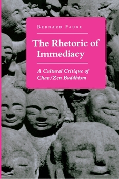 Hardcover The Rhetoric of Immediacy: A Cultural Critique of Chan/Zen Buddhism Book