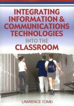 Paperback Integrating Information & Communications Technologies into the Classroom (Advances in Information And Communication Technology Education) Book