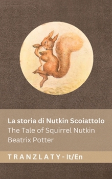 La storia di Nutkin Scoiattolo / The Tale of Squirrel Nutkin: Tranzlaty Italiano English (Italian Edition)