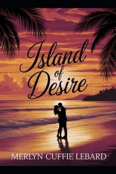 ISLAND OF DESIRE: A CARIBBEAN ROMANCE OF PASSION AND SELF DISCOVERY