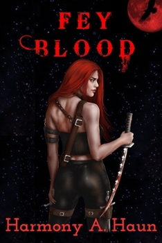 Fey Blood - Book #2 of the Amarah Rey, Fey Warrior