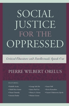 Paperback Social Justice for the Oppressed: Critical Educators and Intellectuals Speak Out Book