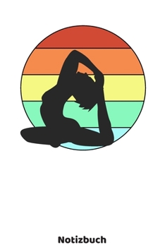 Yoga Notizbuch: Yoga Buch mit Frauen Silhouette und 120 linierten ca. DIN A5 Seiten. Für Yoga Fans und Yogis, die ihre Notizen und Gedanken in ein ... für Frauen (German Edition)