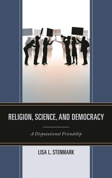 Hardcover Religion, Science, and Democracy: A Disputational Friendship Book