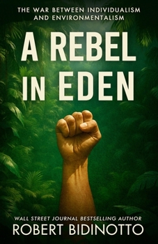 Paperback A Rebel in Eden: The War Between Individualism and Environmentalism Book