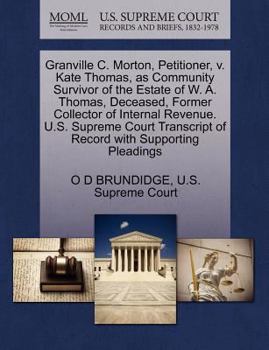 Granville C. Morton, Petitioner, v. Kate Thomas, as Community Survivor of the Estate of W. A. Thomas, Deceased, Former Collector of Internal Revenue. ... of Record with Supporting Pleadings