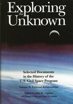 Paperback Exploring the Unknown: Selected Documents in the History of the U.S. Civilian Space Program, Volume II: External Relationships Book