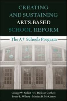 Paperback Creating and Sustaining Arts-Based School Reform: The A+ Schools Program Book