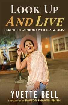 Paperback Look Up and Live: Taking Dominion Over Diagnosis! Book