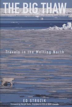 Hardcover The Big Thaw: Travels in the Melting North Book