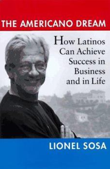 Hardcover The Americano Dream: How Latinos Can Achieve Success in Business and in Life Book
