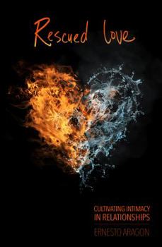 Paperback Rescued Love: Cultivating Intimacy in Relationships Book