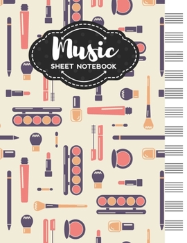 Paperback Music Sheet Notebook: Blank Staff Manuscript Paper with Unique Make Up Themed Cover Design Book