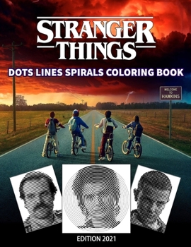 STRANGER THINGS Dots Line Spirals Coloring Book: TV Series Spiroglyphics Coloring Books For Adults - New kind of stress relief coloring book for adult