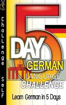 Paperback 5-Day German Language Challenge: Learn German In 5 Days Book