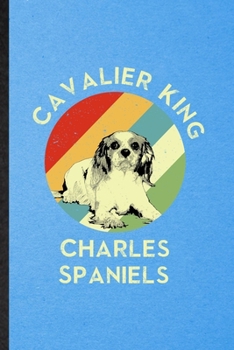 Paperback Cavalier King Charles Spaniels: Lined Notebook For Cavalier King Charles Spaniels Lover. Ruled Journal For Dog Mom Owner Vet. Unique Student Teacher B Book