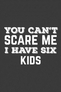 Paperback You Can't Scare Me I Have Six Kids: Rodding Notebook Book
