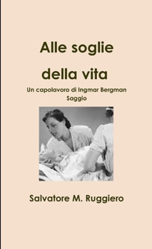Paperback Alle soglie della vita - Un capolavoro di Ingmar Bergman [Italian] Book