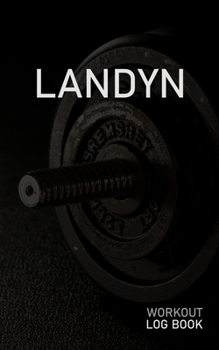 LANDYN: Blank Daily Workout Log Book | Track Exercise Type, Sets, Reps, Weight, Cardio, Calories, Distance & Time | Space to Record Stretches, Warmup, ... First Name Initial L Dumbbell Cover