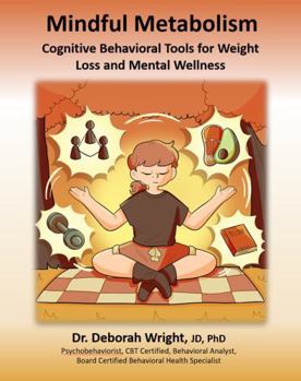 Paperback Mindful Metabolism: Cognitive Behavioral Tools for Weight Loss and Mental Wellness Book