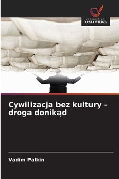 Paperback Cywilizacja bez kultury - droga donikąd [Polish] Book