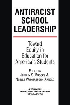 Paperback Antiracist School Leadership: Toward Equity in Education for America's Students Introduction Book