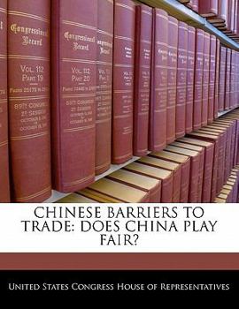Paperback Chinese Barriers to Trade: Does China Play Fair? Book