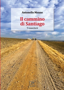 Paperback Il cammino di Santiago: Ti mancherà [Italian] Book